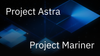 Projekty Astra a Mariner: AI asistenti od Google DeepMind